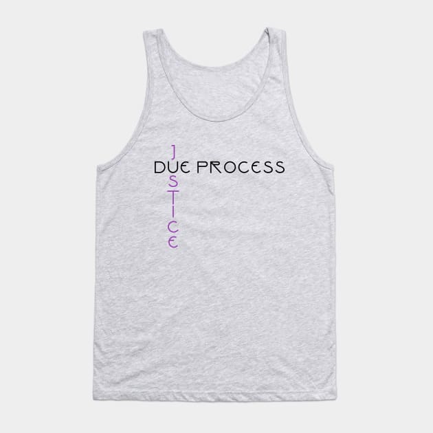 Due Process / Justice Tank Top by ericamhf86